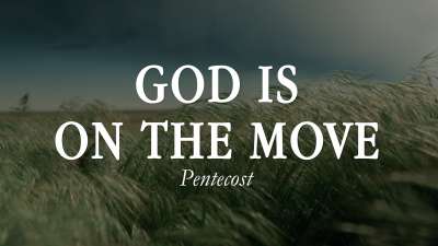 God Is On The Move (Pentecost)